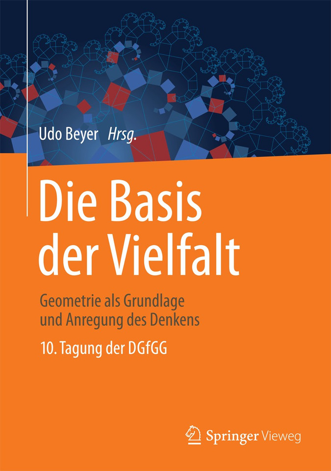 Die Basis der Vielfalt: Geometrie als Grundlage und Anregung des Denkens - 10. Tagung der DGfGG book cover by 