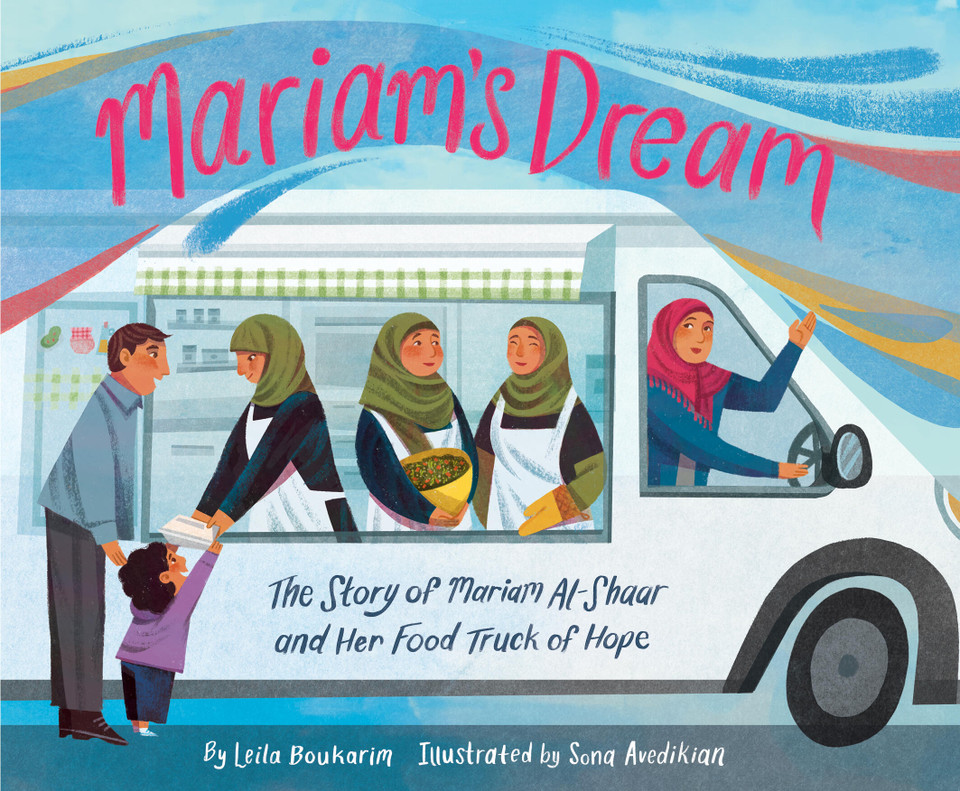 Mariam’s Dream: The Story of Mariam Al-Shaar and Her Food Truck of Hope book cover by Leila Boukarim