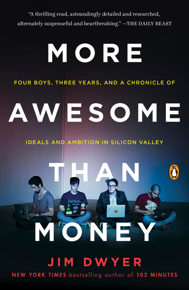 More Awesome Than Money: Four Boys, Three Years, and a Chronicle of Ideals and Ambition in Silicon Valley book cover by Jim Dwyer