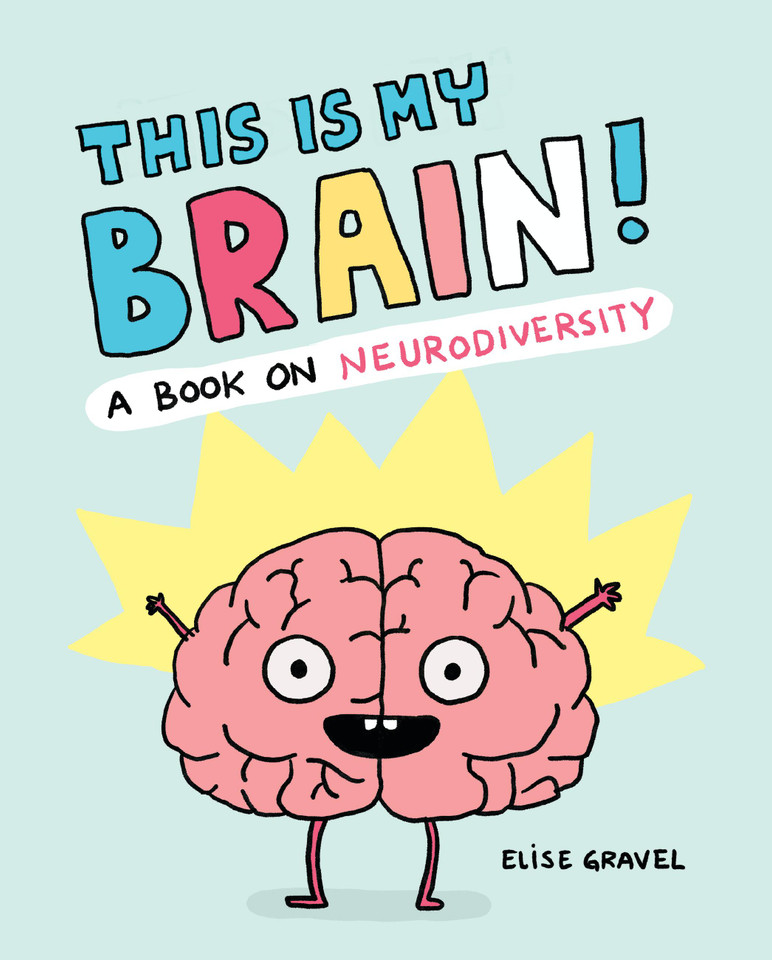 This Is My Brain!: A Book on Neurodiversity book cover by Elise Gravel