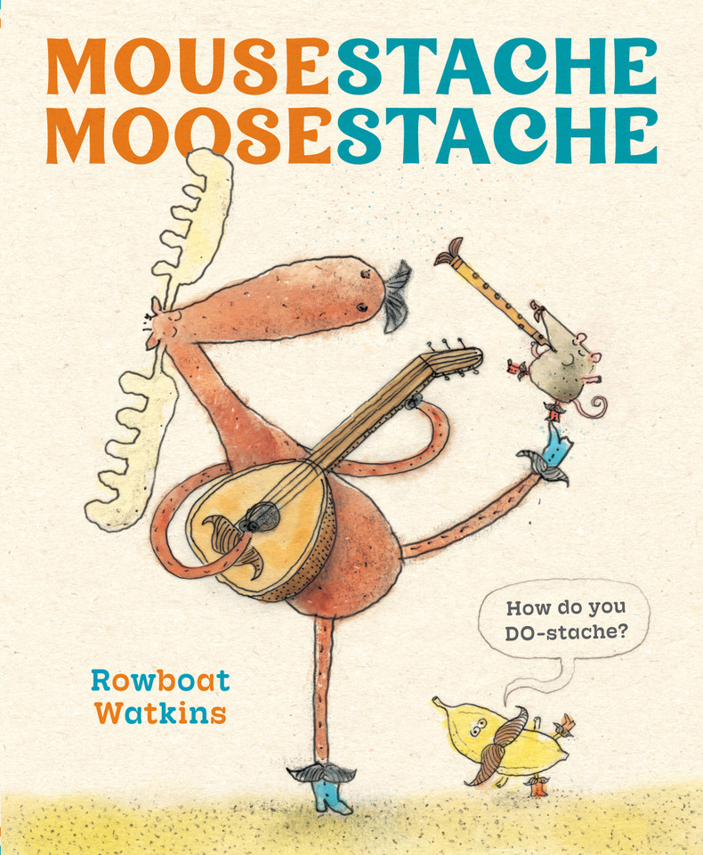Mousestache Moosestache book cover by Rowboat Watkins
