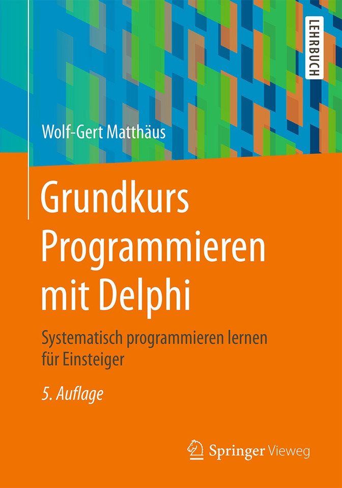 Grundkurs Programmieren mit Delphi: Systematisch programmieren lernen für Einsteiger book cover by Wolf-Gert Matthäus