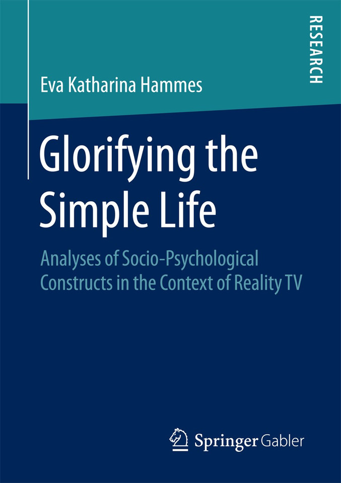 Glorifying the Simple Life: Analyses of Socio-Psychological Constructs in the Context of Reality TV book cover by Eva Katharina Hammes