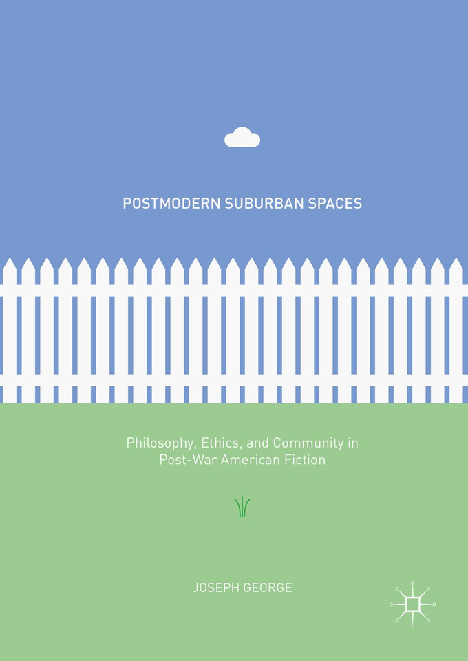 Postmodern Suburban Spaces: Philosophy, Ethics, and Community in Post-War American Fiction book cover by Joseph George