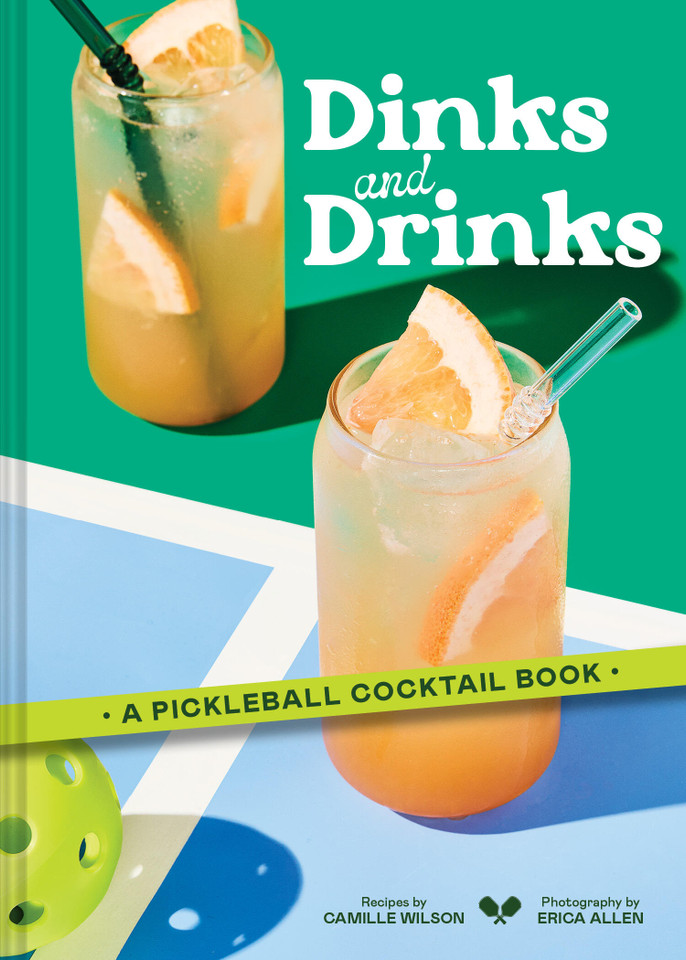 Dinks and Drinks: A Pickleball Cocktail Book book cover by Camille Wilson