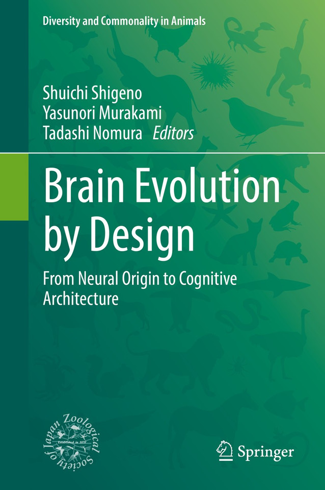 Brain Evolution by Design: From Neural Origin to Cognitive Architecture (Diversity and Commonality in Animals) book cover by 