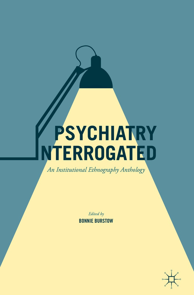 Psychiatry Interrogated: An Institutional Ethnography Anthology book cover by 