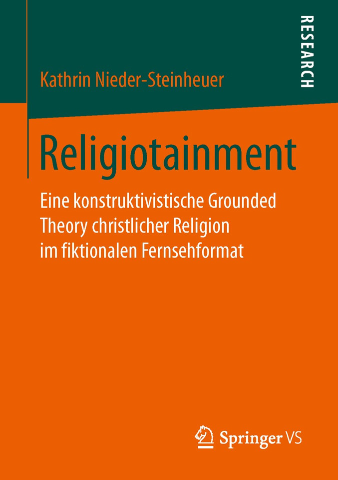 Religiotainment: Eine konstruktivistische Grounded Theory christlicher Religion im fiktionalen Fernsehformat book cover by Kathrin Nieder-Steinheuer
