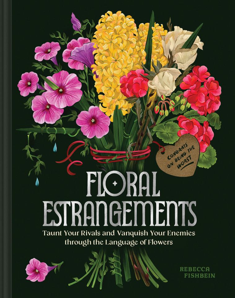 Floral Estrangements: Taunt Your Rivals & Vanquish Your Enemies through the Language of Flowers book cover by Rebecca Fishbein