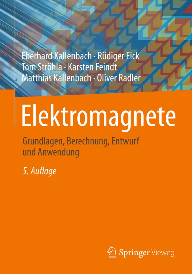 Elektromagnete: Grundlagen, Berechnung, Entwurf und Anwendung book cover by Eberhard Kallenbach, Rüdiger Eick, Tom Ströhla, Karsten Feindt, Matthias Kallenbach, Oliver Radler