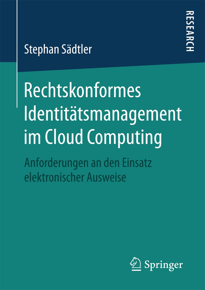 Rechtskonformes Identitätsmanagement im Cloud Computing: Anforderungen an den Einsatz elektronischer Ausweise book cover by Stephan Sädtler