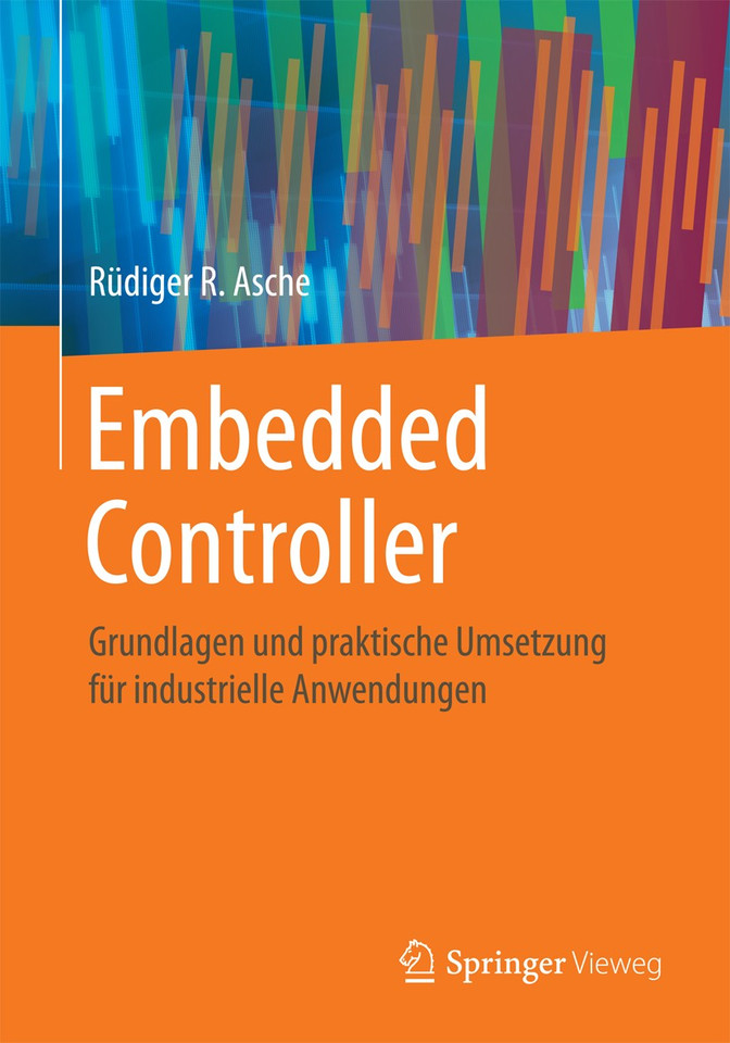 Embedded Controller: Grundlagen und praktische Umsetzung für industrielle Anwendungen book cover by Rüdiger R. Asche