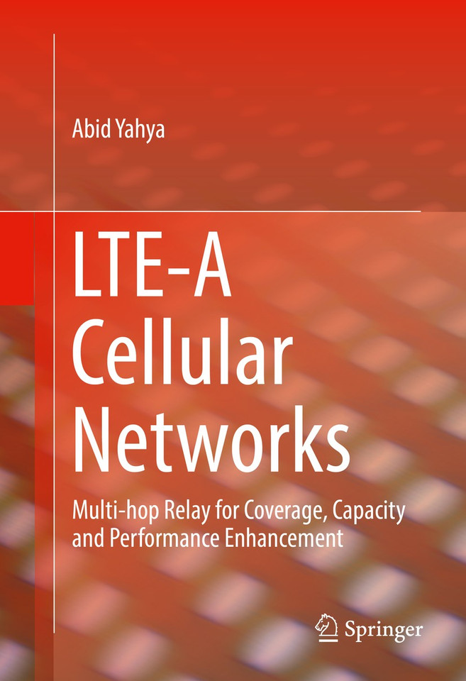 LTE-A Cellular Networks: Multi-hop Relay for Coverage, Capacity and Performance Enhancement book cover by Abid Yahya