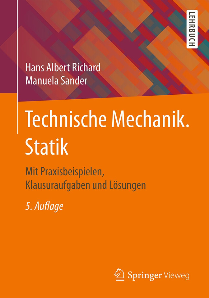 Technische Mechanik. Statik: Mit Praxisbeispielen, Klausuraufgaben und Lösungen book cover by Hans Albert Richard, Manuela Sander