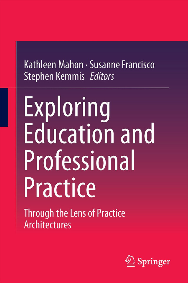 Exploring Education and Professional Practice: Through the Lens of Practice Architectures book cover by 