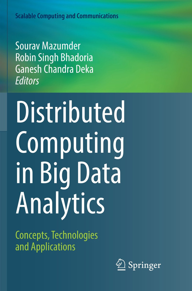 Distributed Computing in Big Data Analytics: Concepts, Technologies and Applications (Scalable Computing and Communications) book cover by 