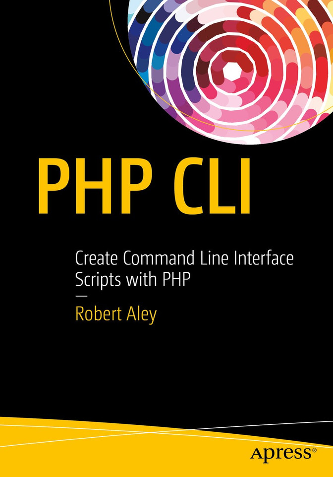 PHP CLI: Create Command Line Interface Scripts with PHP book cover by Rob Aley