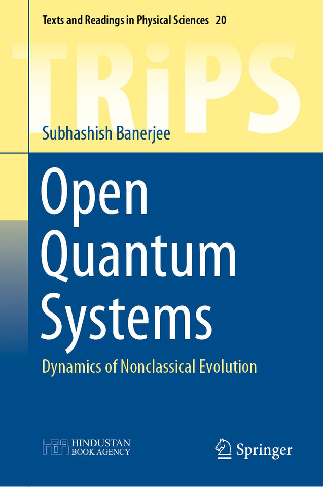 Open Quantum Systems: Dynamics of Nonclassical Evolution (Texts and Readings in Physical Sciences #20) book cover by Subhashish Banerjee