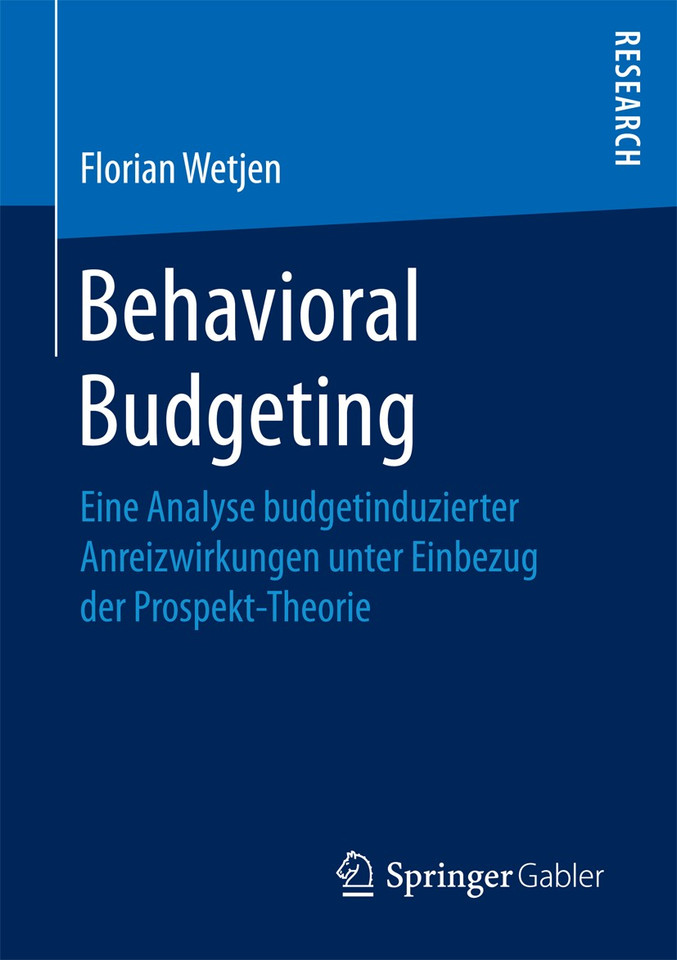 Behavioral Budgeting: Eine Analyse budgetinduzierter Anreizwirkungen unter Einbezug der Prospekt-Theorie book cover by Florian Wetjen
