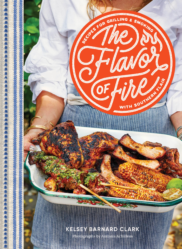 The Flavor of Fire: Recipes for Grilling & Smoking with Southern Flair book cover by Kelsey Barnard Clark