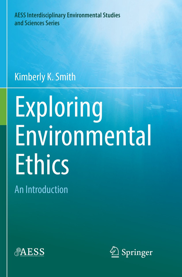 Exploring Environmental Ethics: An Introduction (AESS Interdisciplinary Environmental Studies and Sciences Series) book cover by Kimberly K. Smith