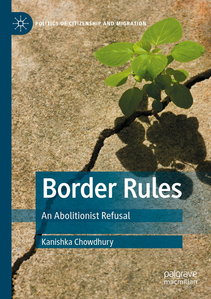 Border Rules: An Abolitionist Refusal (Politics of Citizenship and Migration) book cover by Kanishka Chowdhury