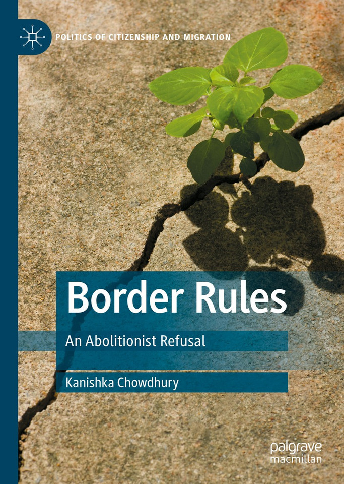Border Rules: An Abolitionist Refusal (Politics of Citizenship and Migration) book cover by Kanishka Chowdhury