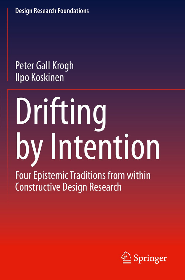 Drifting by Intention: Four Epistemic Traditions from within Constructive Design Research (Design Research Foundations) book cover by Peter Gall Krogh, Ilpo Koskinen
