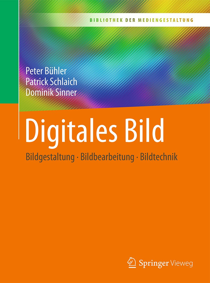 Digitales Bild: Bildgestaltung - Bildbearbeitung - Bildtechnik (Bibliothek der Mediengestaltung) book cover by Peter Bühler, Patrick Schlaich, Dominik Sinner
