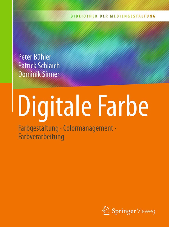 Digitale Farbe: Farbgestaltung – Colormanagement – Farbverarbeitung (Bibliothek der Mediengestaltung) book cover by Peter Bühler, Patrick Schlaich, Dominik Sinner