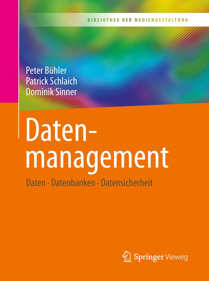Datenmanagement: Daten – Datenbanken – Datensicherheit (Bibliothek der Mediengestaltung) book cover by Peter Bühler, Patrick Schlaich, Dominik Sinner