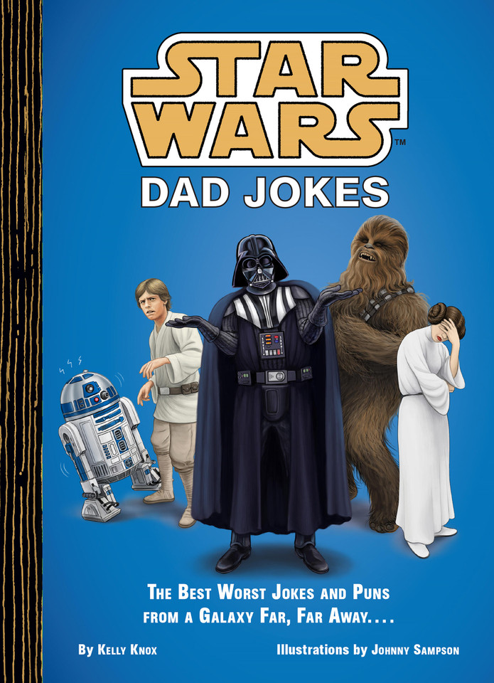 Star Wars Dad Jokes: The Best Worst Jokes and Puns from a Galaxy Far, Far Away . . . . (Star Wars) book cover by Kelly Knox