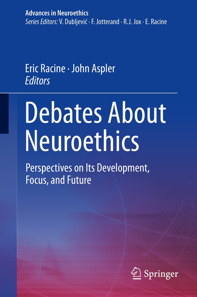 Debates About Neuroethics: Perspectives on Its Development, Focus, and Future (Advances in Neuroethics) book cover by 