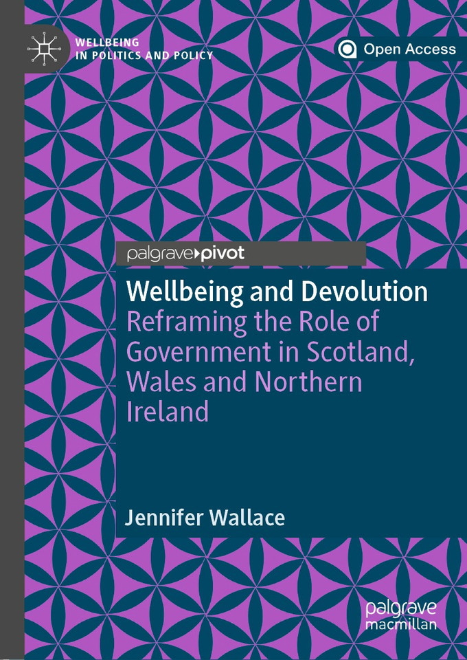 Wellbeing and Devolution: Reframing the Role of Government in Scotland, Wales and Northern Ireland (Wellbeing in Politics and Policy) book cover by Jennifer Wallace