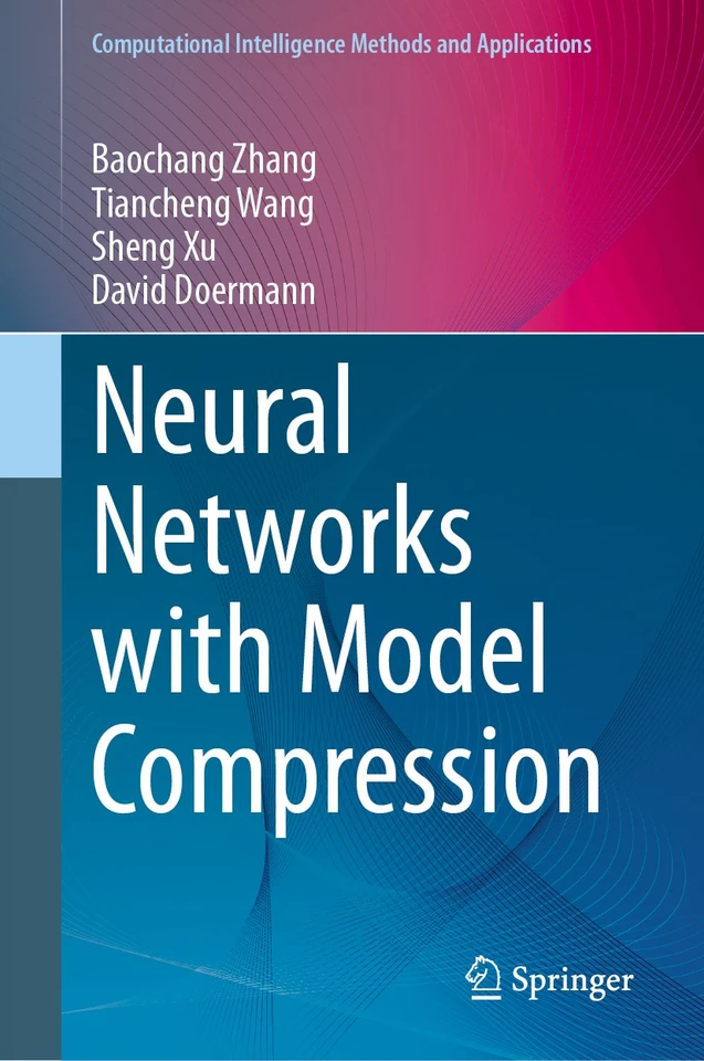 Neural Networks with Model Compression (Computational Intelligence Methods and Applications) book cover by Baochang Zhang, Tiancheng Wang, Sheng Xu, David Doermann