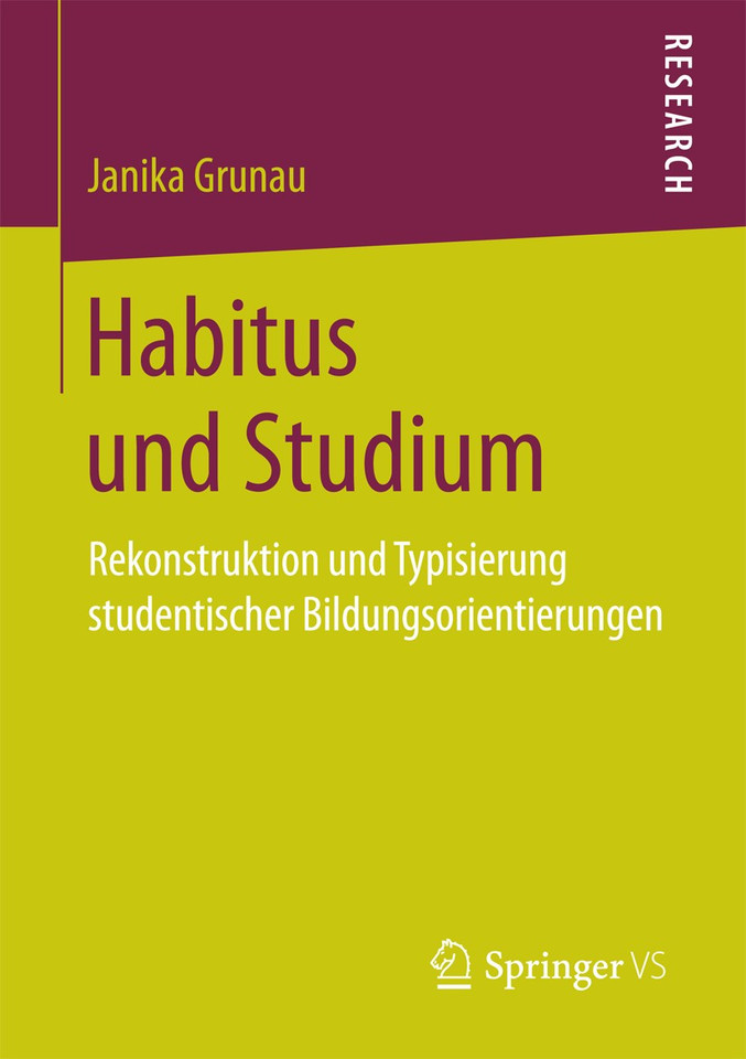Habitus und Studium: Rekonstruktion und Typisierung studentischer Bildungsorientierungen book cover by Janika Grunau