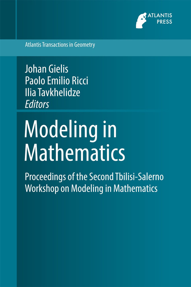 Modeling in Mathematics: Proceedings of the Second Tbilisi-Salerno Workshop on Modeling in Mathematics (Atlantis Transactions in Geometry #2) book cover by 