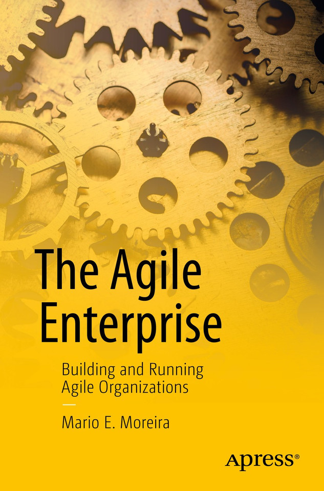 The Agile Enterprise: Building and Running Agile Organizations book cover by Mario E. Moreira
