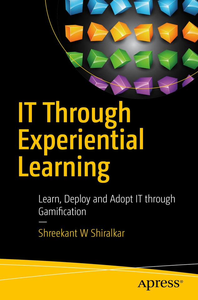 IT Through Experiential Learning: Learn, Deploy and Adopt IT through Gamification book cover by Shreekant W Shiralkar