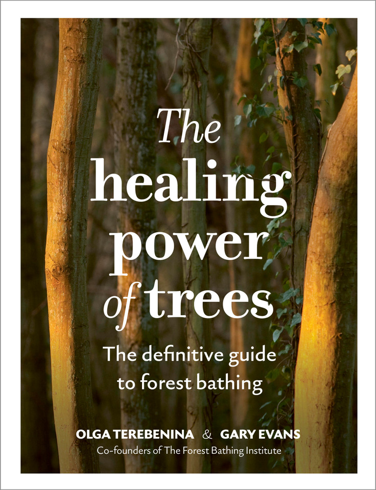 The Healing Power of Trees: The definitive guide to forest bathing (The Healing Power of...) book cover by The Forest Bathing Institute, Gary Evans, Olga Terebenina