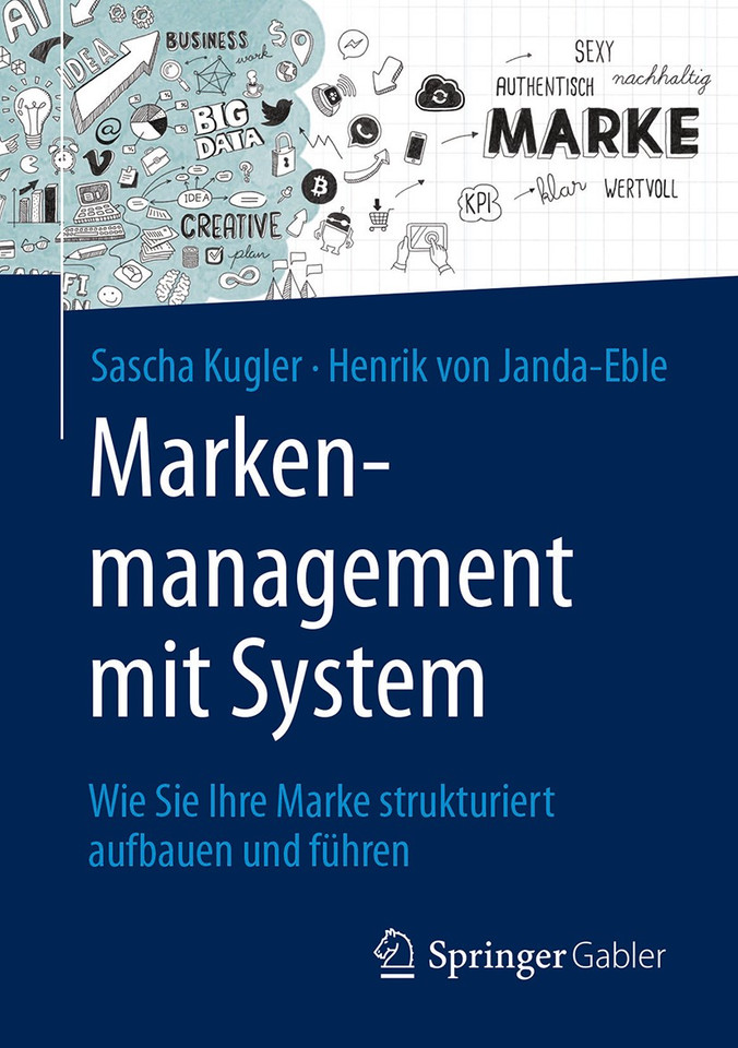 Markenmanagement mit System: Wie Sie Ihre Marke strukturiert aufbauen und führen book cover by Sascha Kugler, Henrik von Janda-Eble