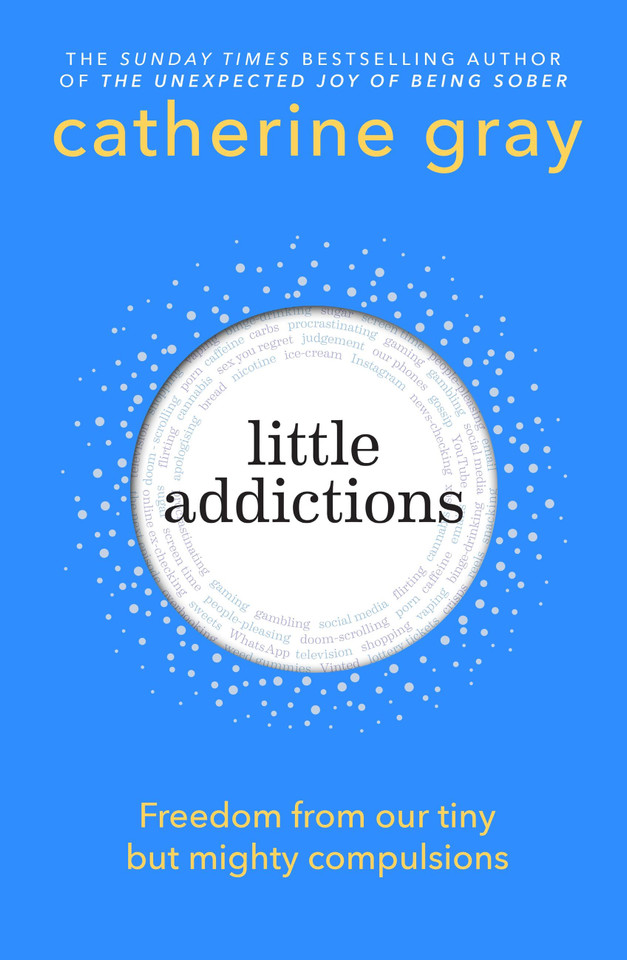 Little Addictions: Freedom from our tiny but mighty compulsions book cover by Catherine Gray