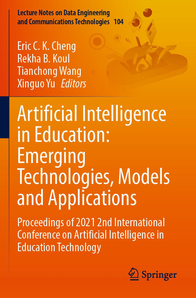 Artificial Intelligence in Education: Emerging Technologies, Models and Applications: Proceedings of 2021 2nd International Conference on Artificial Intelligence in Education Technology book cover by 