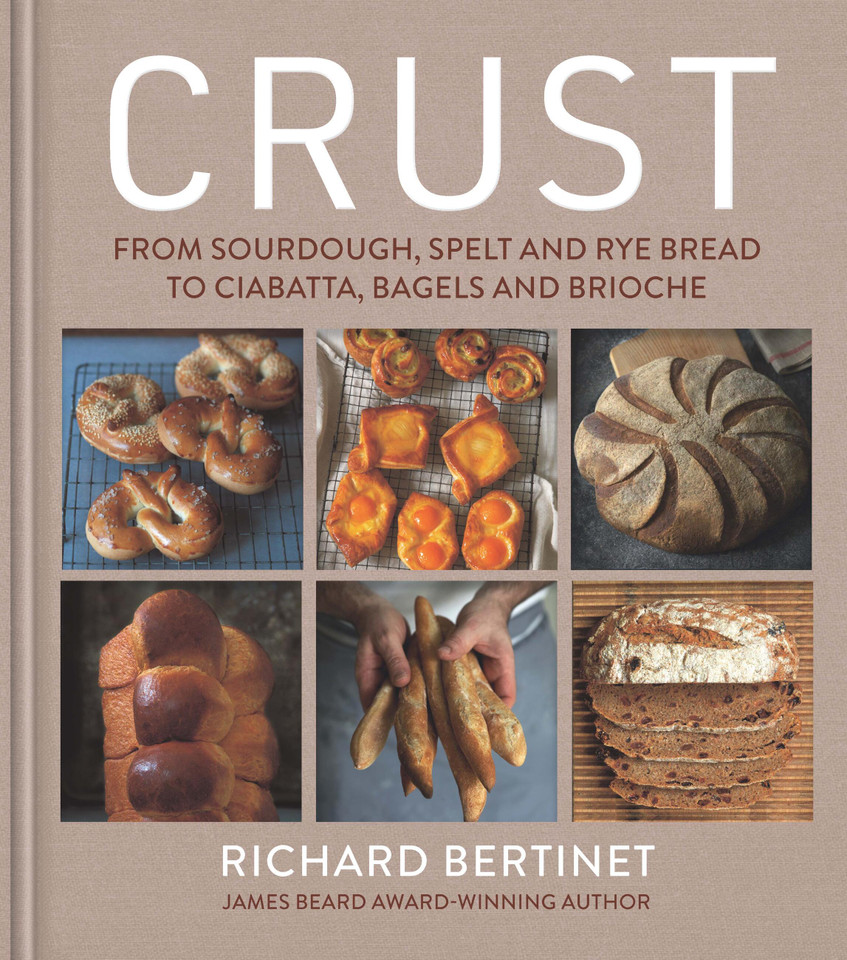 Crust: From Sourdough, Spelt and Rye Bread to Ciabatta, Bagels and Brioche book cover by Richard Bertinet