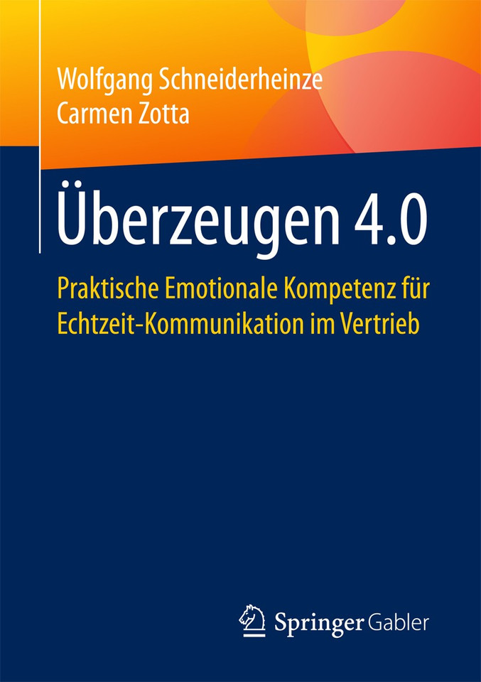 Überzeugen 4.0: Praktische Emotionale Kompetenz für Echtzeit-Kommunikation im Vertrieb book cover by Wolfgang Schneiderheinze, Carmen Zotta
