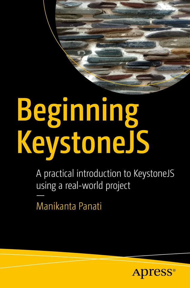 Beginning KeystoneJS: A practical introduction to KeystoneJS using a real-world project book cover by Manikanta Panati