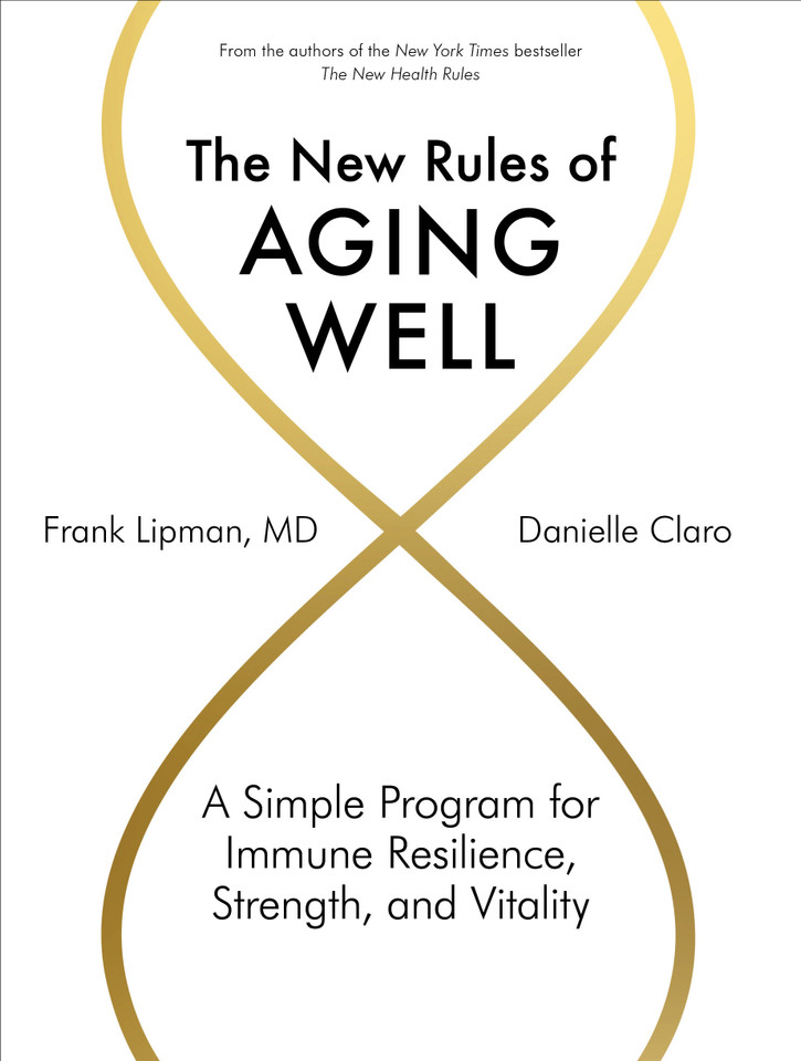 The New Rules of Aging Well: A Simple Program for Immune Resilience, Strength, and Vitality book cover by Frank Lipman, Danielle Claro