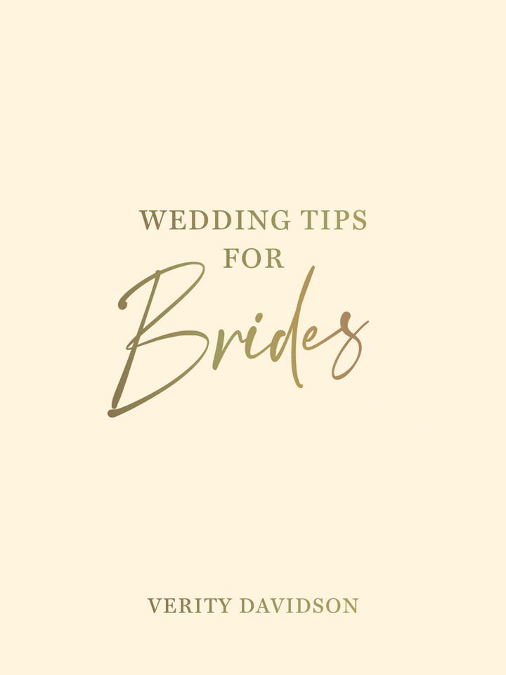 Wedding Tips for Brides: Helpful Tips, Smart Ideas and Disaster Dodgers for a Stress-Free Wedding Day book cover by Verity Davidson