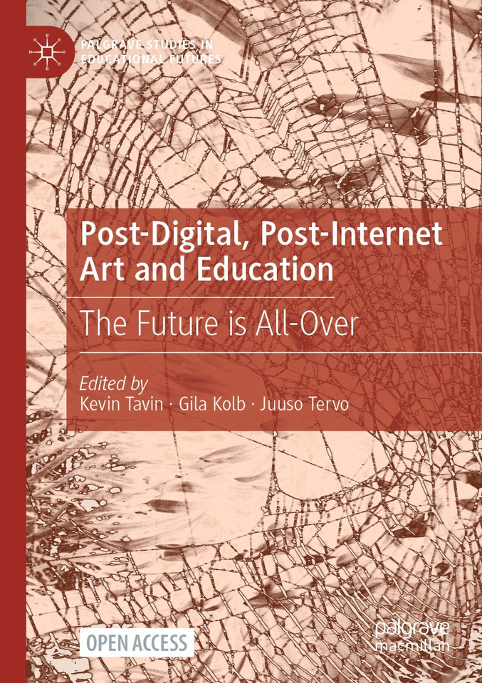 Post-Digital, Post-Internet Art and Education: The Future is All-Over (Palgrave Studies in Educational Futures) book cover by 