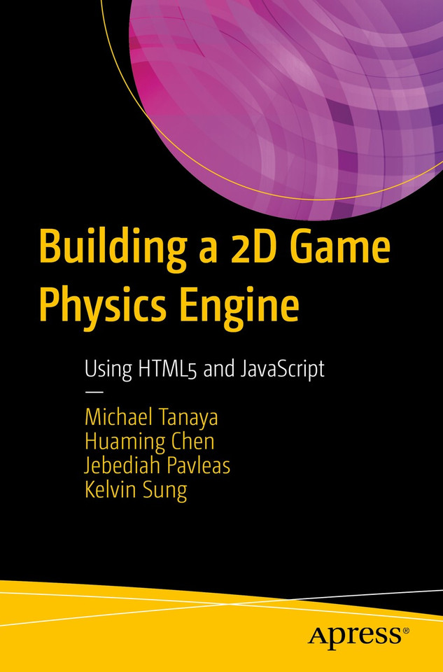Building a 2D Game Physics Engine: Using HTML5 and JavaScript book cover by Michael Tanaya, Huaming Chen, Jebediah Pavleas, Kelvin Sung